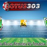 Prediksi Bola Pacos Ferreira Vs Tondela 3 Mei 2022