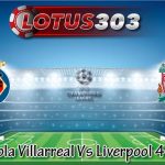 Prediksi Bola Villarreal Vs Liverpool 4 Mei 2022