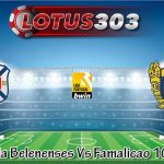 Prediksi Bola Belenenses Vs Famalicao 10 Mei 2022
