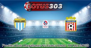 Prediksi Bola Magallanes Vs Curico Unido 10 Mei 2023