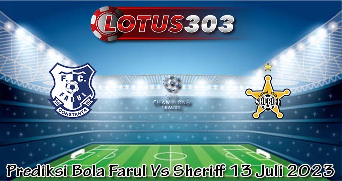 Prediksi Bola Farul Vs Sheriff 13 Juli 2023