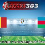 Prediksi Bola Belgia Vs Azerbaijan 20 November 2023