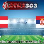 Prediksi Bola Austria Vs Serbia 5 Juni 2024