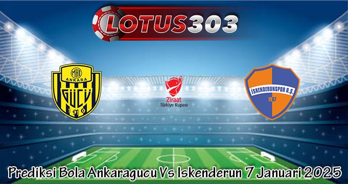 Prediksi Bola Ankaragucu Vs Iskenderun 7 Januari 2025