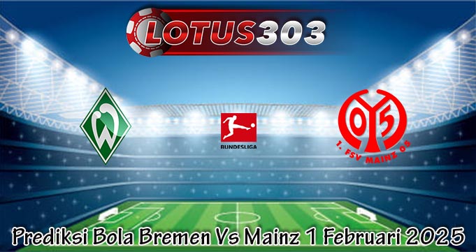 Prediksi Bola Bremen Vs Mainz 1 Februari 2025