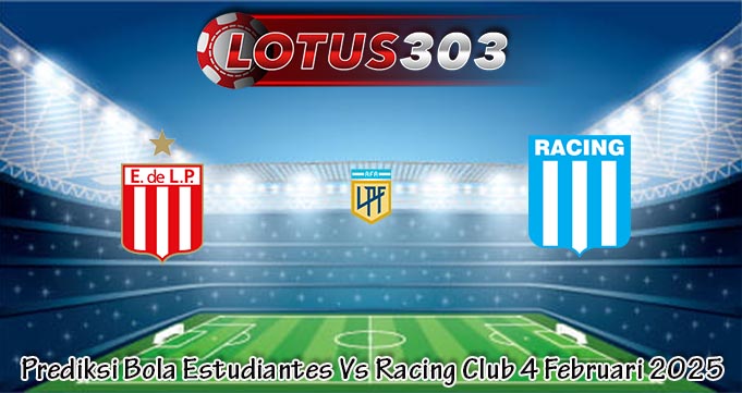 Prediksi Bola Estudiantes Vs Racing Club 4 Februari 2025