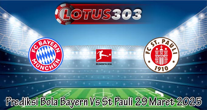 Prediksi Bola Bayern Vs St Pauli 29 Maret 2025