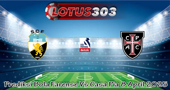 Prediksi Bola Farense Vs Casa Pia 8 April 2025