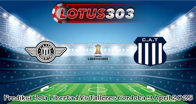 Prediksi Bola Libertad Vs Talleres Cordoba 9 April 2025