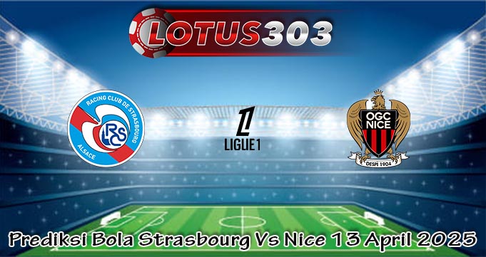 Prediksi Bola Strasbourg Vs Nice 13 April 2025