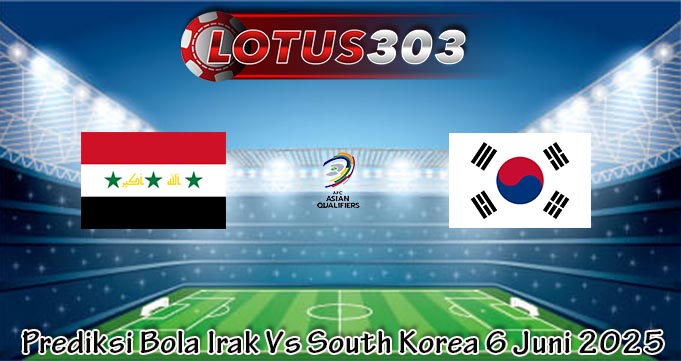 Prediksi Bola Irak Vs South Korea 6 Juni 2025