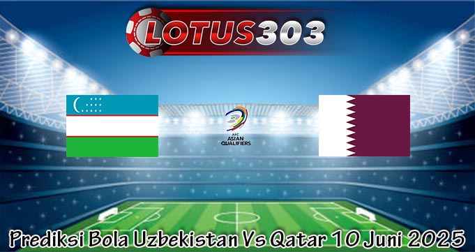Prediksi Bola Uzbekistan Vs Qatar 10 Juni 2025